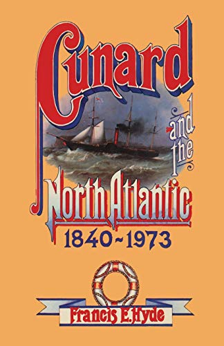 9781349023929: Cunard and the North Atlantic 1840-1973: A History of Shipping and Financial Management
