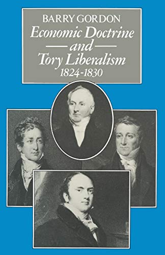9781349033782: Economic Doctrine and Tory Liberalism 1824-1830