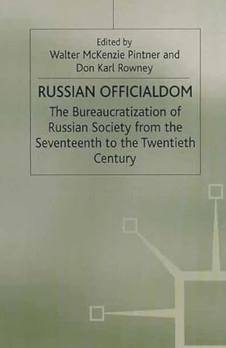 9781349054251: Russian Officialdom: The Bureaucratization of Russian Society from the Seventeenth to the Twentieth Century