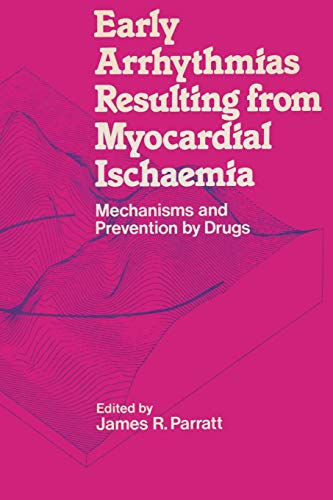 Imagen de archivo de Early Arrhythmias Resulting from Myocardial Ischaemia : Mechanisms and Prevention by Drugs a la venta por Chiron Media