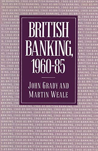 Imagen de archivo de British Banking, 1960?85 a la venta por Lucky's Textbooks