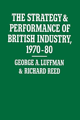 Imagen de archivo de The Strategy and Performance of British Industry, 1970-80 a la venta por Chiron Media