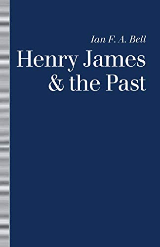 Stock image for Henry James and the Past: Readings into Time for sale by Chiron Media