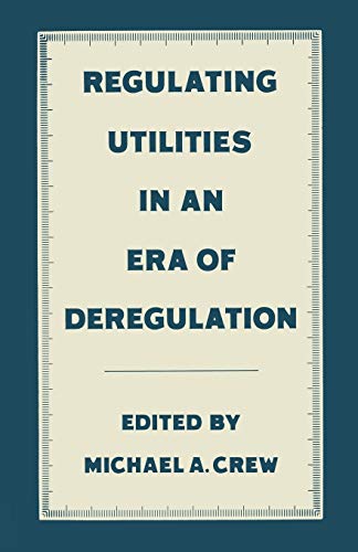 Stock image for Regulating Utilities in an Era of Deregulation for sale by Chiron Media