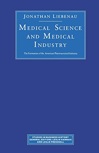 Beispielbild fr Medical Science and Medical Industry : The Formation of the American Pharmaceutical Industry zum Verkauf von Chiron Media