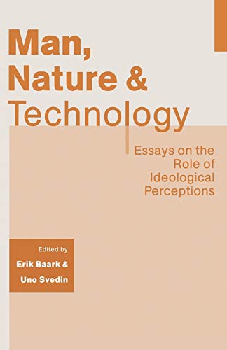 Beispielbild fr Man, Nature and Technology : Essays on the Role of Ideological Perceptions zum Verkauf von Chiron Media