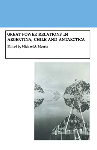 9781349100774: Great Power Relations in Argentina, Chile and Antarctica