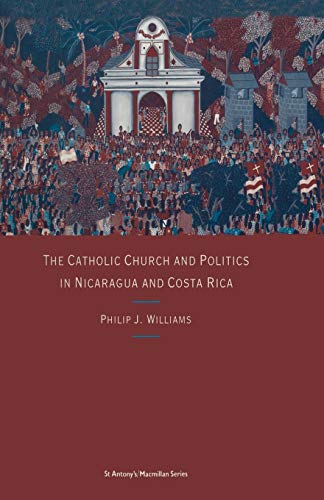 9781349103904: The Catholic Church and Politics in Nicaragua and Costa Rica (St Antony's)