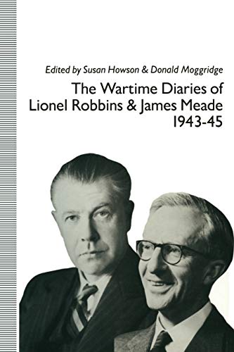9781349108428: The Wartime Diaries of Lionel Robbins and James Meade, 1943 45