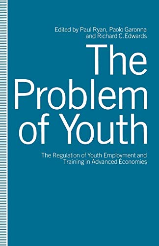 Stock image for The Problem of Youth: The Regulation of Youth Employment and Training in Advanced Economies for sale by Lucky's Textbooks