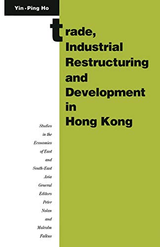 Imagen de archivo de Trade, Industrial Restructuring and Development in Hong Kong a la venta por Ria Christie Collections