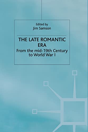 9781349113026: The Late Romantic Era: Volume 7: From the Mid-19th Century to World War I (Man & Music)
