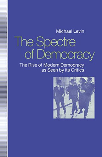 9781349125494: The Spectre of Democracy: The Rise of Modern Democracy As Seen by Its Critics