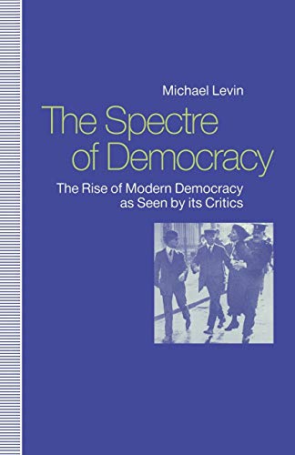 9781349125494: The Spectre of Democracy: The Rise of Modern Democracy as seen by its Critics