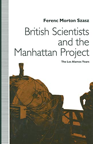 9781349127337: British Scientists and the Manhattan Project: The Los Alamos Years