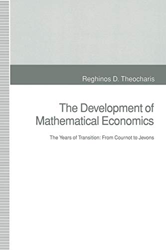 9781349129942: The Development of Mathematical Economics: The Years of Transition: from Cournot to Jevons