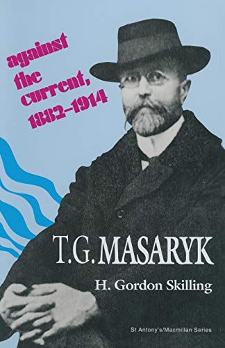 9781349133949: T. G. Masaryk: Against the Current, 1882-1914 (St Antony's Series)