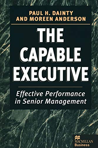 Imagen de archivo de The Capable Executive: Effective Performance in Senior Management a la venta por Lucky's Textbooks