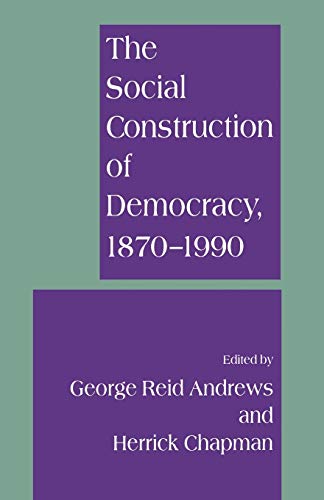 9781349136872: The Social Construction of Democracy, 1870-1990
