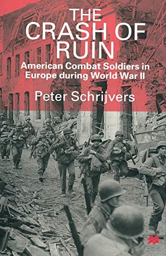 9781349145249: The Crash of Ruin: American Combat Soldiers in Europe during World War II
