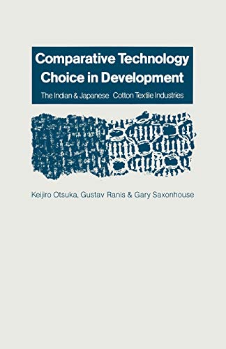 9781349191420: Comparative Technology Choice in Development: The Indian and Japanese Cotton Textile Industries