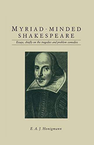 9781349198160: Myriad-minded Shakespeare: Essays, chiefly on the tragedies and problem comedies (Contemporary Interpretations of Shakespeare)