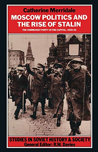 9781349210442: Moscow Politics and The Rise of Stalin: The Communist Party in the Capital, 1925-32 (Studies in Soviet History and Society)