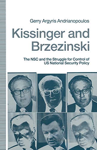Stock image for Kissinger and Brzezinski: The NSC and the Struggle for Control of US National Security Policy for sale by Lucky's Textbooks