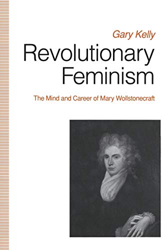 9781349220656: Revolutionary Feminism: The Mind and Career of Mary Wollstonecraft