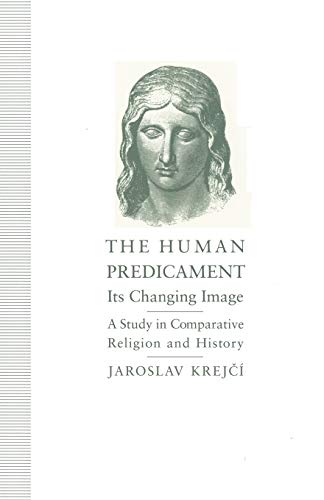 9781349225255: The Human Predicament: Its Changing Image: a Study in Comparative Religion and History