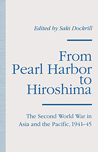 9781349231317: From Pearl Harbor to Hiroshima: The Second World War in Asia and the Pacific, 1941-45