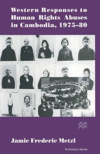 Imagen de archivo de Western Responses to Human Rights Abuses in Cambodia, 1975?80 (St Antony's Series) a la venta por Lucky's Textbooks