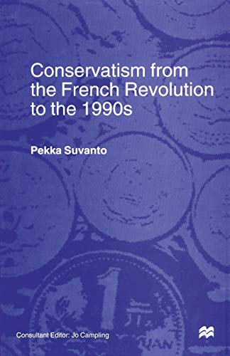 9781349258901: Conservatism from the French Revolution to the 1990s