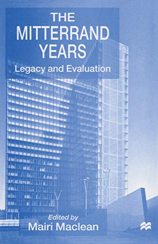 9781349263974: The Mitterrand Years: Legacy and Evaluation