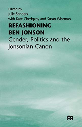 Stock image for Refashioning Ben Jonson : Gender, Politics, and the Jonsonian Canon for sale by Chiron Media