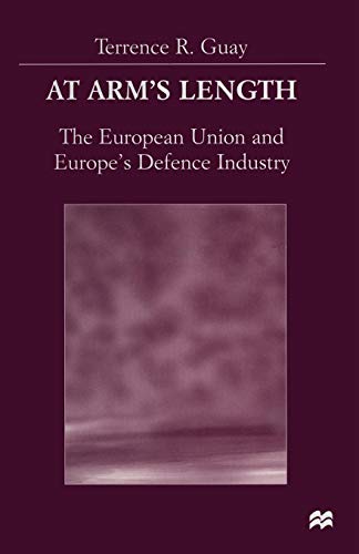 Imagen de archivo de At Arm's Length: The European Union and Europe's Defence Industry a la venta por THE SAINT BOOKSTORE