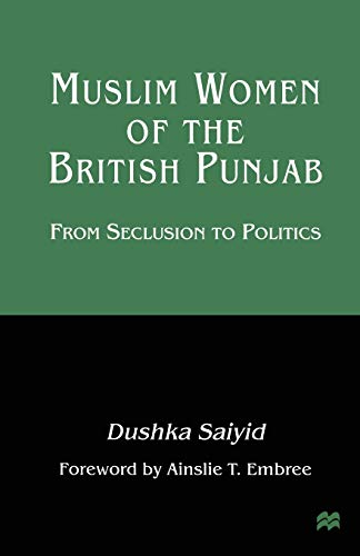 9781349268870: Muslim Women of the British Punjab: From Seclusion to Politics