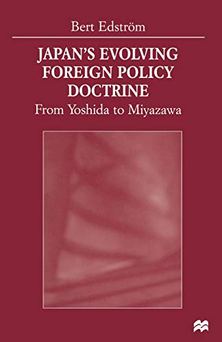 Beispielbild fr Japan?s Evolving Foreign Policy Doctrine: From Yoshida to Miyazawa zum Verkauf von Lucky's Textbooks