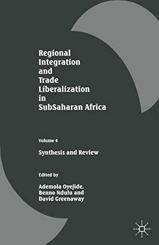 Stock image for Regional Integration and Trade Liberalization in SubSaharan Africa: Volume 4: Synthesis and Review for sale by THE SAINT BOOKSTORE