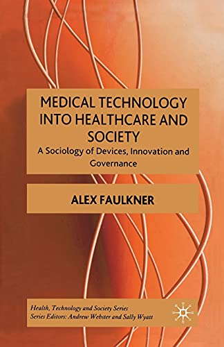 9781349280087: Medical Technology into Healthcare and Society: A Sociology of Devices, Innovation and Governance (Health, Technology and Society)