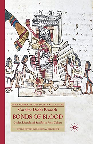 Beispielbild fr Bonds of Blood: Gender, Lifecycle, and Sacrifice in Aztec Culture (Early Modern History: Society and Culture) zum Verkauf von Russell Books