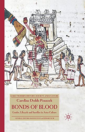 9781349280971: Bonds of Blood: Gender, Lifecycle, and Sacrifice in Aztec Culture (Early Modern History: Society and Culture)