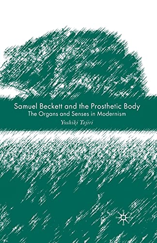 9781349283774: Samuel Beckett and the Prosthetic Body: The Organs and Senses in Modernism