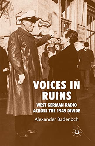 Stock image for Voices in Ruins: West German Radio across the 1945 Divide for sale by THE SAINT BOOKSTORE