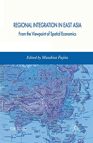 9781349285228: Regional Integration in East Asia: From the Viewpoint of Spatial Economics (IDE-JETRO Series)