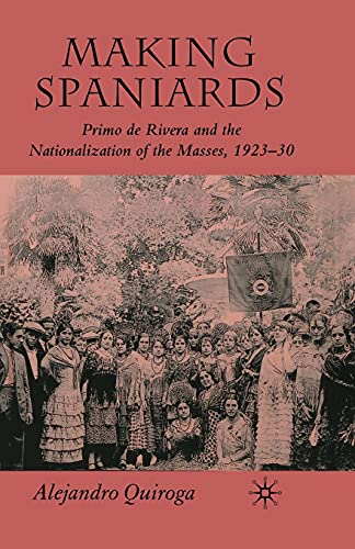 9781349285808: Making Spaniards: Primo de Rivera and the Nationalization of the Masses, 1923-30