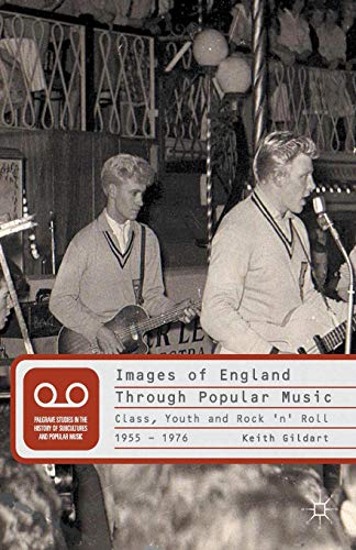 Stock image for Images of England Through Popular Music: Class, Youth and Rock 'n' Roll, 1955-1976 for sale by THE SAINT BOOKSTORE