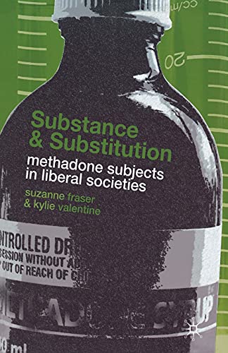 Stock image for Substance and Substitution : Methadone Subjects in Liberal Societies for sale by Blackwell's