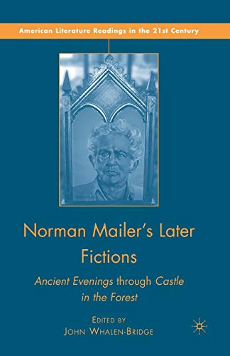 Stock image for Norman Mailer's Later Fictions: Ancient Evenings through Castle in the Forest for sale by THE SAINT BOOKSTORE