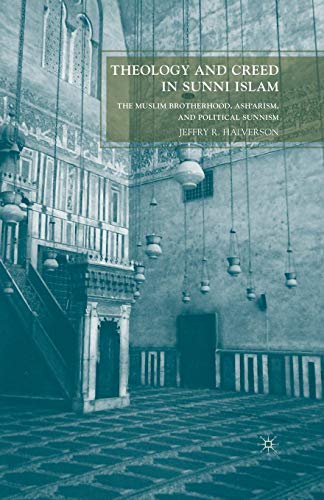 Imagen de archivo de Theology and Creed in Sunni Islam: The Muslim Brotherhood, Ash'arism, and Political Sunnism a la venta por THE SAINT BOOKSTORE